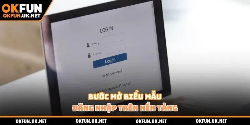 Bước mở biểu mẫu đăng nhập trên nền tảng