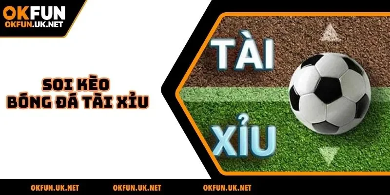 Soi kèo bóng đá tài xỉu